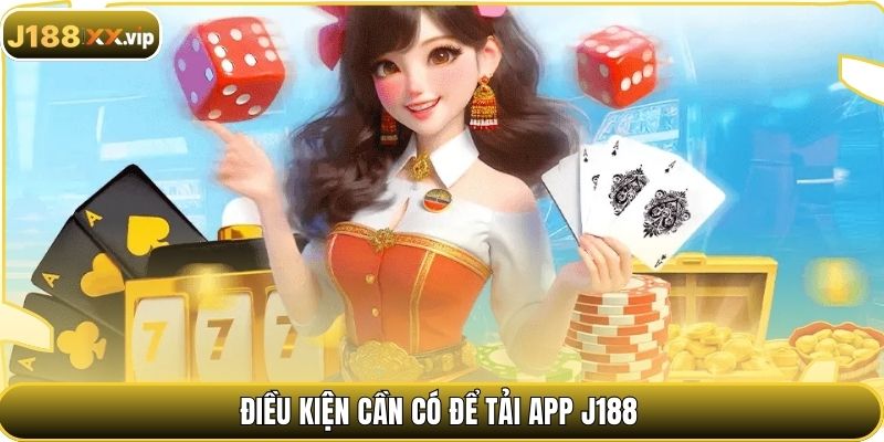 Điều kiện cần có để tải app J188