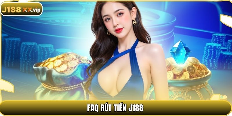 FAQ rút tiền J188
