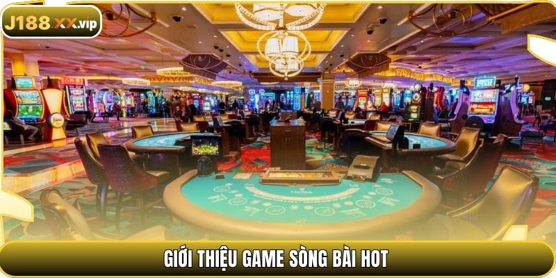Giới thiệu game sòng bài hot