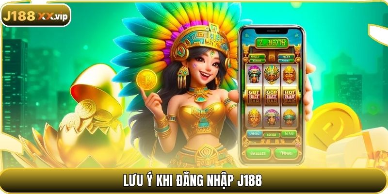 Lưu ý khi đăng nhập J188